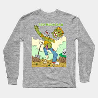 Too much dab - Halloween Gift Long Sleeve T-Shirt